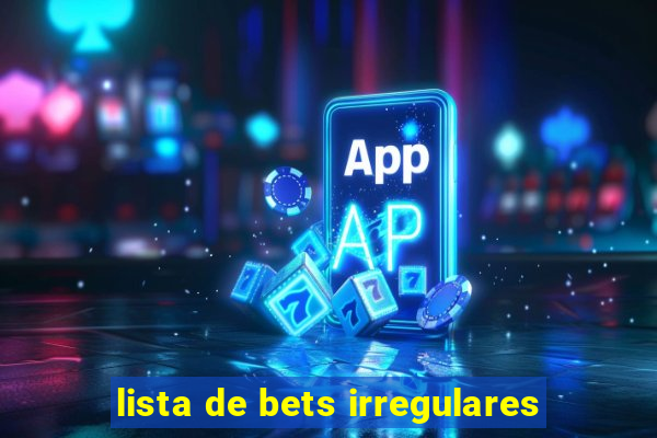 lista de bets irregulares